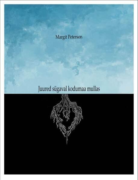 Juured sügaval kodumaa mullas kaanepilt – front cover