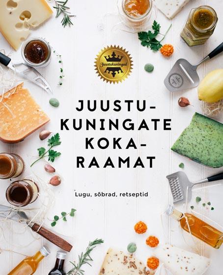 Juustukuningate kokaraamat Lugu, sõbrad, retseptid kaanepilt – front cover