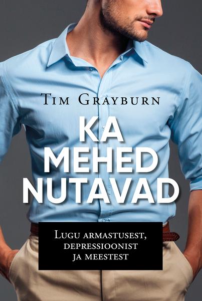 Ka mehed nutavad Lugu armastusest, depressioonist ja meestest kaanepilt – front cover