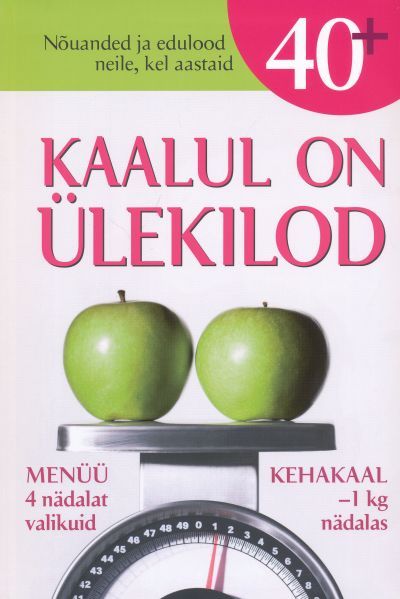 Kaalul on ülekilod Nõuanded ja edulood neile, kel aastaid 40+ kaanepilt – front cover