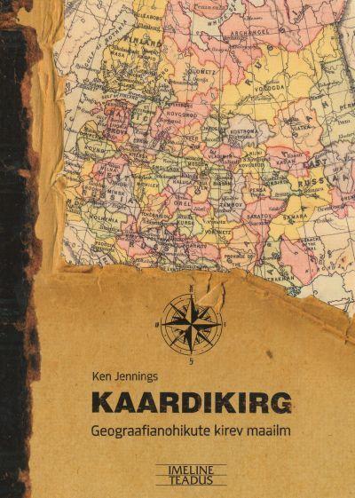 Kaardikirg: geograafianohikute kirev maailm kaanepilt – front cover