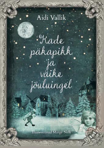 Kade päkapikk ja väike jõuluingel Kuus jõulujuttu kaanepilt – front cover