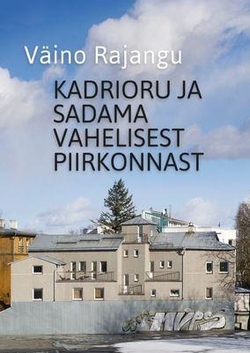 Kadrioru ja sadama vahelisest piirkonnast kaanepilt – front cover