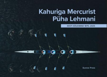Kahuriga Mercurist Püha Lehmani Eesti sõudmine 1875–2025 kaanepilt – front cover