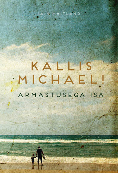 Kallis Michael! Armastusega isa kaanepilt – front cover