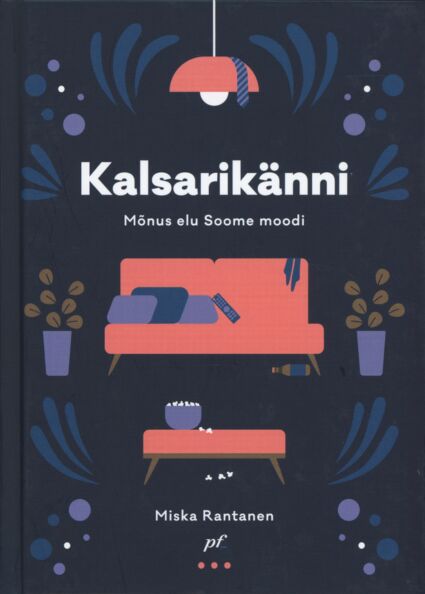 Kalsarikänni: mõnus elu Soome moodi kaanepilt – front cover