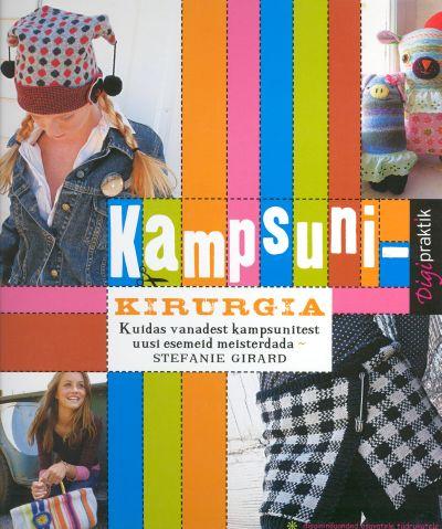 Kampsunikirurgia Kuidas vanadest kampsunitest uusi esemeid meisterdada kaanepilt – front cover