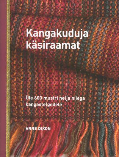 Kangakuduja käsiraamat Üle 600 mustri nelja niiega kangastelgedele kaanepilt – front cover