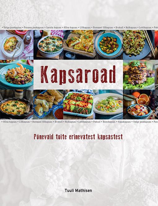 Kapsaroad Põnevaid toite erinevatest kapsastest kaanepilt – front cover