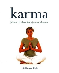Karma: juhised, kuidas mõista ja muuta karmat kaanepilt – front cover