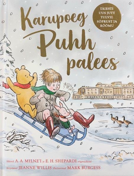 Karupoeg Puhh palees Täiesti uus jutt tulvil sõprust ja rõõmu kaanepilt – front cover