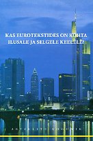 Kas eurotekstides on kohta ilusale ja selgele keelele? Artiklite kogumik kaanepilt – front cover