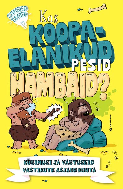 Kas koopaelanikud pesid hambaid? Küsimusi ja vastuseid vastikute asjade kohta kaanepilt – front cover