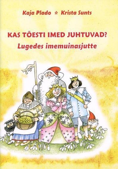 Kas tõesti imed juhtuvad? Lugedes imemuinasjutte kaanepilt – front cover