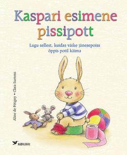 Kaspari esimene pissipott Lugu sellest, kuidas väike jänesepoiss õppis potil käima kaanepilt – front cover
