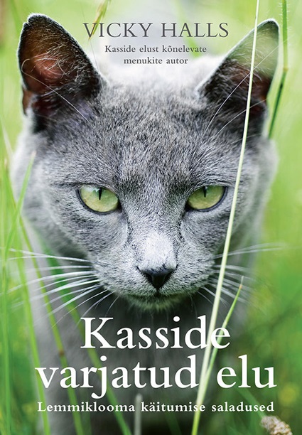 Kasside varjatud elu Lemmiklooma käitumise saladused kaanepilt – front cover