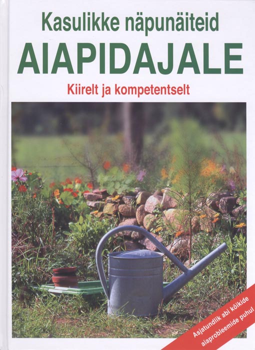 Kasulikke näpunäiteid aiapidajale Kiirelt ja kompetentselt kaanepilt – front cover