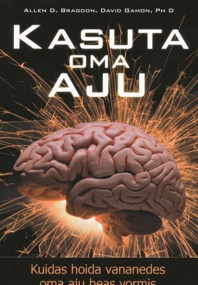 Kasuta oma aju Kuidas hoida vananedes oma aju heas vormis kaanepilt – front cover