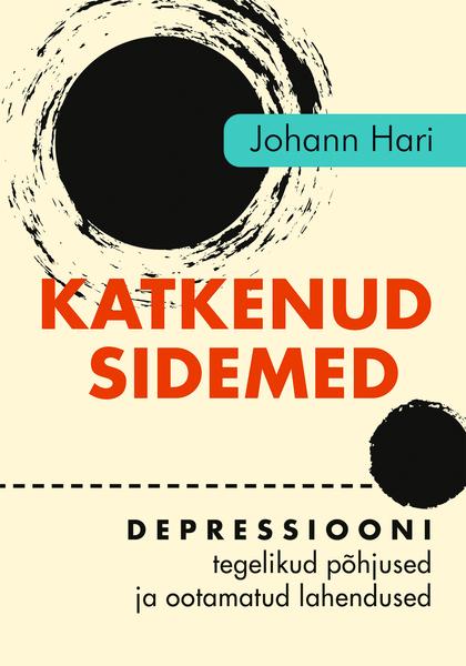 Katkenud sidemed Depressiooni tegelikud põhjused ja ootamatud lahendused kaanepilt – front cover