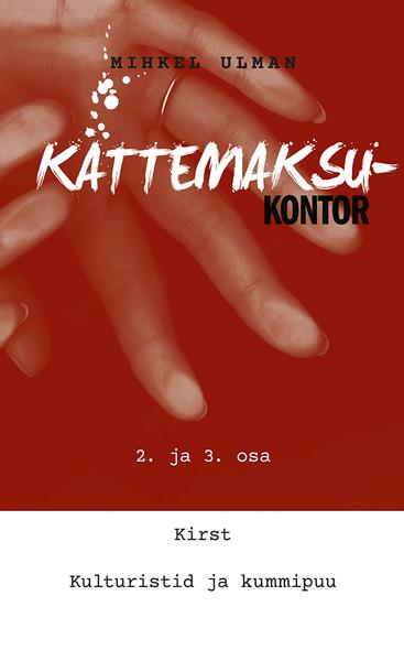 Kättemaksukontor: 2. ja 3. osa Kirst Kulturistid ja kummipuu kaanepilt – front cover