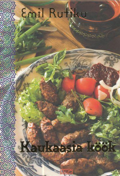 Kaukaasia köök Elu on maitsev! kaanepilt – front cover