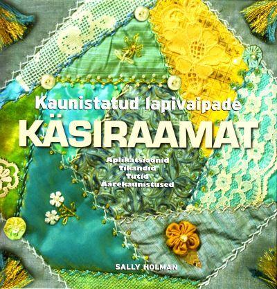 Kaunistatud lapivaipade käsiraamat Aplikatsioonid, tikandid, tutid, äärekaunistused kaanepilt – front cover