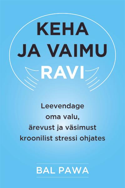 Keha ja vaimu ravi Leevendage oma valu, ärevust ja väsimust kroonilist stressi ohjates kaanepilt – front cover