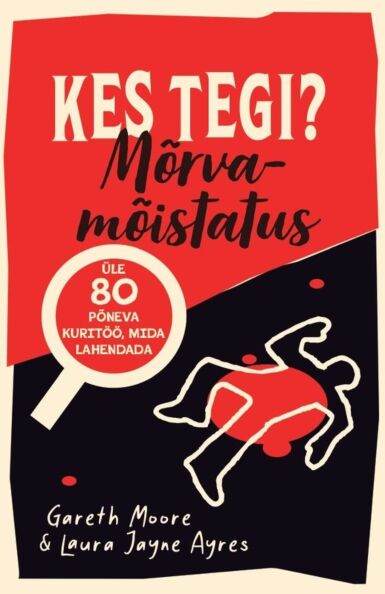 Klõpsa, et näha suuremat pilti Kes tegi? Mõrvamõistatus Üle 80 põneva kuritöö, mida lahendada kaanepilt – front cover