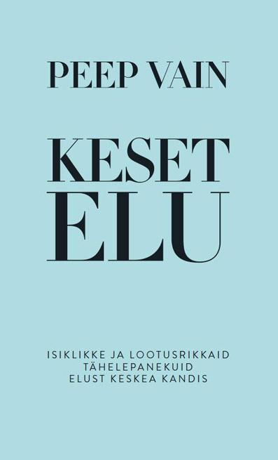 Keset elu Isiklikke ja lootusrikkaid tähelepanekuid elust keskea kandis kaanepilt – front cover