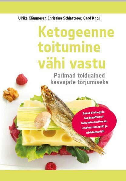 Ketogeenne toitumine vähi vastu Parimad toiduained kasvajate tõrjumiseks kaanepilt – front cover