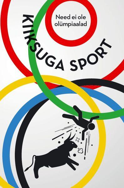 Kiiksuga sport: need ei ole olümpiaalad kaanepilt – front cover