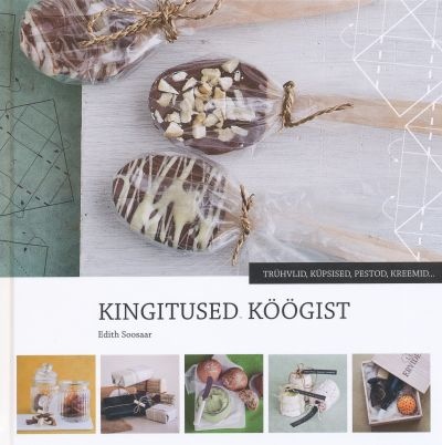 Kingitused köögist. Trühvlid, küpsised, pestod, kreemid. Trühvlid, küpsised, pestod, kreemid kaanepilt – front cover