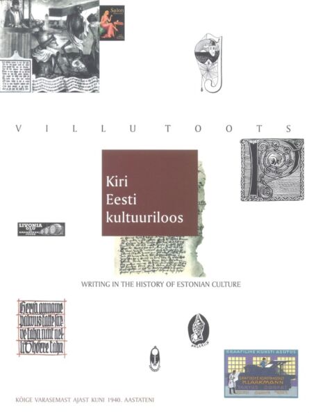 Kiri Eesti kultuuriloos: kõige varasemast ajast kuni 1940. aastateni Writing in the history of Estonian culture: from the earliest monuments to the 1940s kaanepilt – front cover