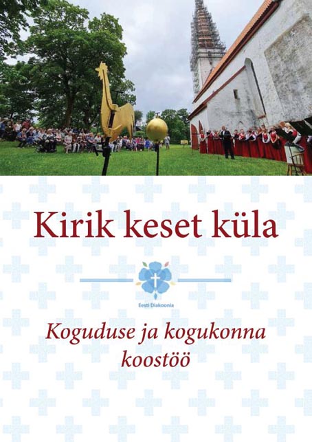 Kirik keset küla: koguduse ja kogukonna koostöö kaanepilt – front cover