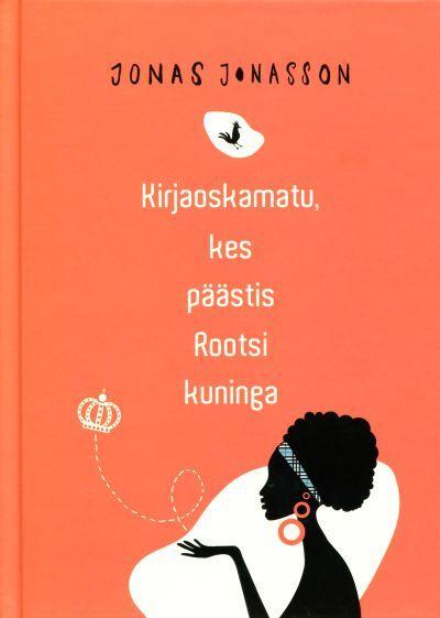 Kirjaoskamatu, kes päästis Rootsi kuninga kaanepilt – front cover