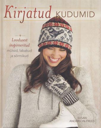 Kirjatud kudumid: loodusest inspireeritud mütsid, labakud ja sõrmikud kaanepilt – front cover