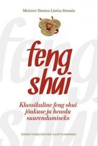 Feng shui Klassikaline feng shui jõukuse ja heaolu suurendamiseks Iidsed tarkused edu saavutamiseks kaanepilt – front cover