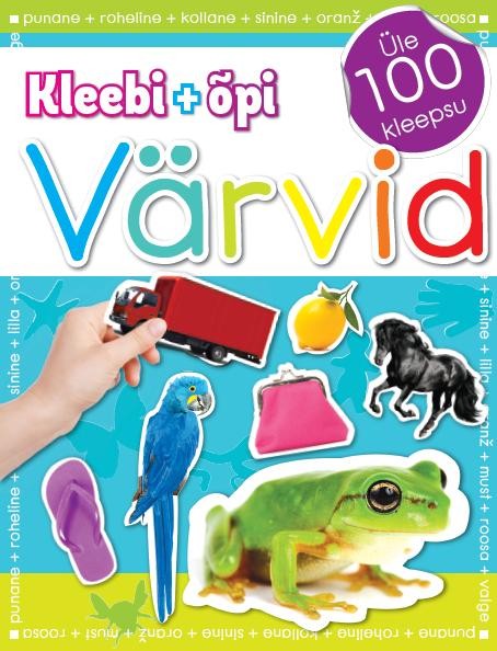 Kleebi + õpi: värvid Üle 100 kleepsu kaanepilt – front cover