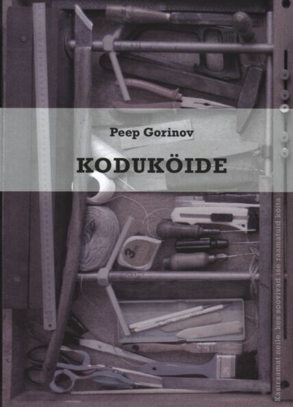 Koduköide: käsiraamat neile, kes soovivad ise raamatuid köita kaanepilt – front cover