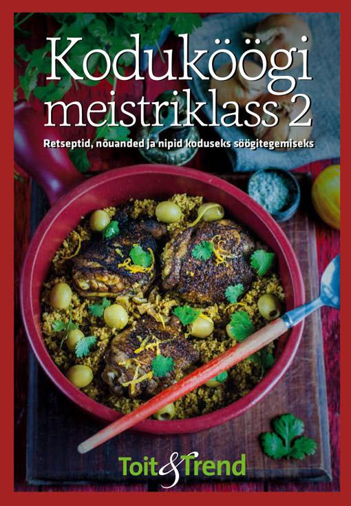 Koduköögi meistriklass 2 Retseptid, nõuanded ja nipid koduseks söögitegemiseks kaanepilt – front cover