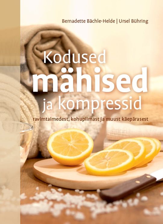 Kodused mähised ja kompressid ravimtaimedest, kohupiimast ja muust käepärasest kaanepilt – front cover