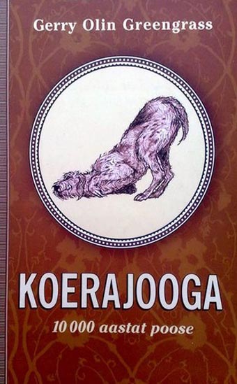 Koerajooga: 10 000 aastat poose kaanepilt – front cover