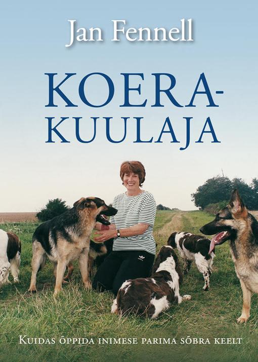 Koerakuulaja Kuidas õppida inimese parima sõbra keelt kaanepilt – front cover