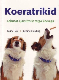 Koeratrikid: lõbusat ajaviitmist targa koeraga kaanepilt – front cover