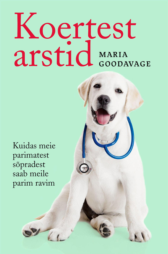 Koertest arstid Kuidas meie parimatest sõpradest saab meile parim ravim kaanepilt – front cover