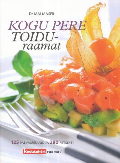 Kogu pere toiduraamat 125 päevamenüüd ja 280 retsepti kaanepilt – front cover