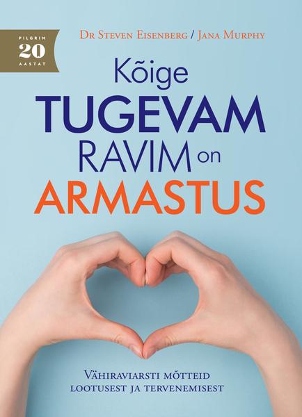 Kõige tugevam ravim on armastus Vähiraviarsti mõtteid lootusest ja tervenemisest kaanepilt – front cover