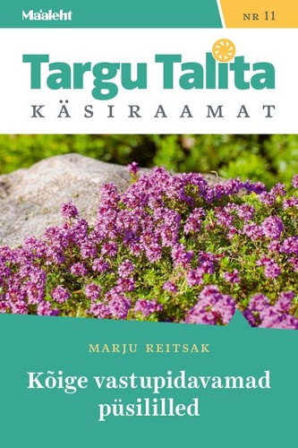 Kõige vastupidavamad püsililled Maalehe Targu Talita käsiraamat nr 11 kaanepilt – front cover