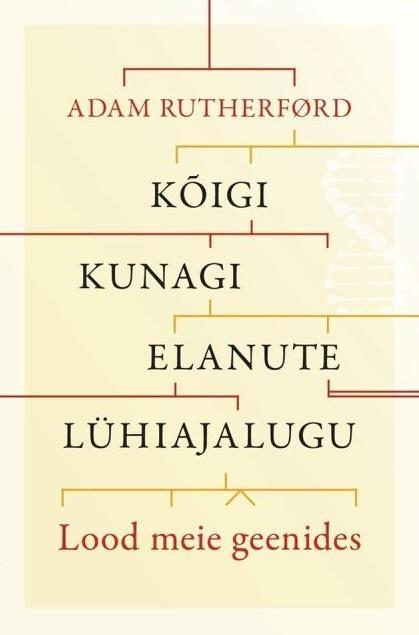 Kõigi kunagi elanute lühiajalugu Lood meie geenides kaanepilt – front cover