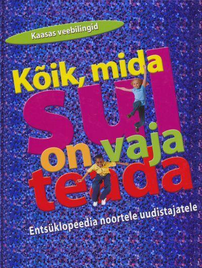 Kõik, mida sul on vaja teada Entsüklopeedia noortele uudistajatele kaanepilt – front cover